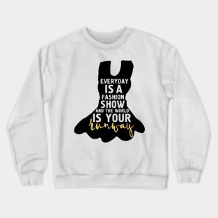 Every Day is a Fashion Show Crewneck Sweatshirt